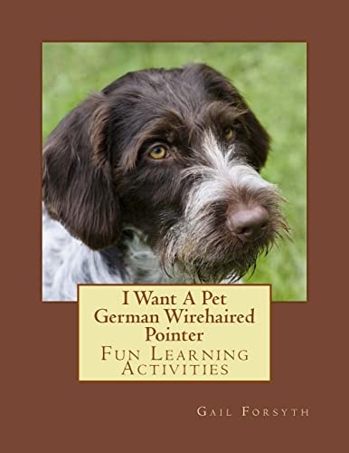 I Want a Pet German Wirehaired Pointer Fun Learning Activities
