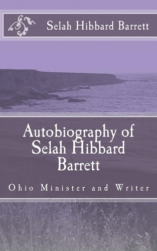 Autobiography of Selah Hibbard Barrett Ohio Minister and Writer