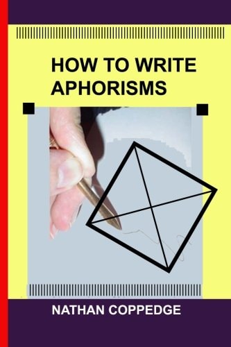 How to Write Aphorisms The Aphoristic Method; a Guide to Writing Aphorisms