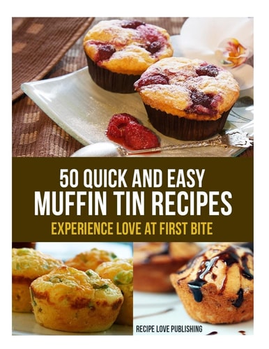 50 Quick and Easy Muffin Tin Recipes Experience Love at First Bite!