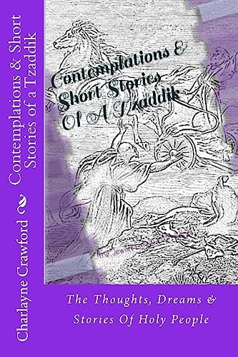 Contemplations and Short Stories of a Tzaddik The Thoughts, Dreams and Stories of Holy People