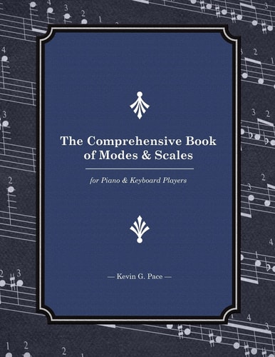 The Comprehensive Book of Modes and Scales For Piano and Keyboard Players