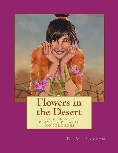 Flowers in the Desert Full Length Play Script with Monologues