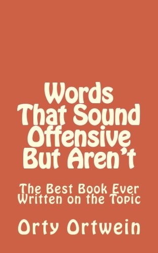 Words That Sound Offensive But Aren't The Best Book Ever Written on the Topic
