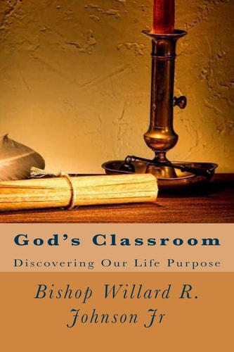 God's Classroom Discovering Our Life Purpose