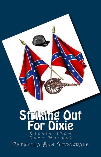 Striking Out for Dixie Escape from Camp Butler