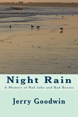 Night Rain A Memoir of Bad Jobs and Bad Bosses
