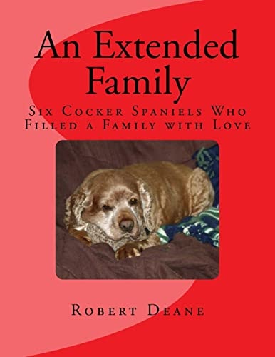 An Extended Family Six Cocker Spaniels Who Filled a Family with Love