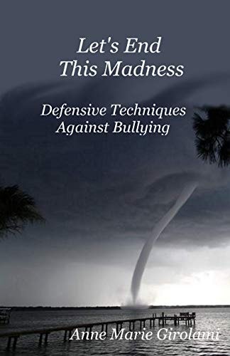 Let's End This Madness Defensive Techniques Against Bullying