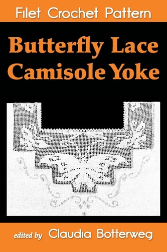 Butterfly Lace Camisole Yoke Filet Crochet Pattern Complete Instructions and Chart