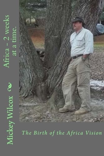 Africa - 2 Weeks at a Time. The Birth of the Africa Vision