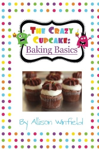 The Crazy Cupcake Baking Basics
