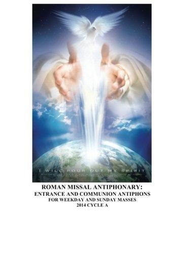 Roman Missal Antiphonary Entrance and Communion Antiphons for Weekday and Sunday Masses 2014A
