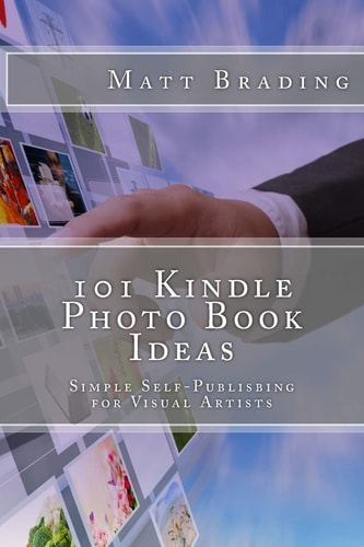 101 Kindle Photo Book Ideas Simple Self-Publishing for Visual Artists