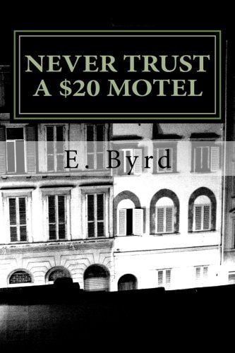 Never Trust a $20 Motel. Life on the Road
