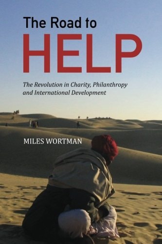 The Road to Help The Revolution in Charity, Philanthropy and International Development