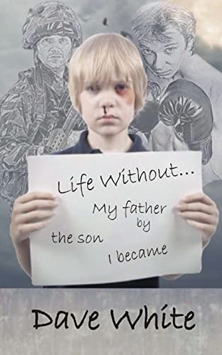 Life Without... My Father By the Son I Became