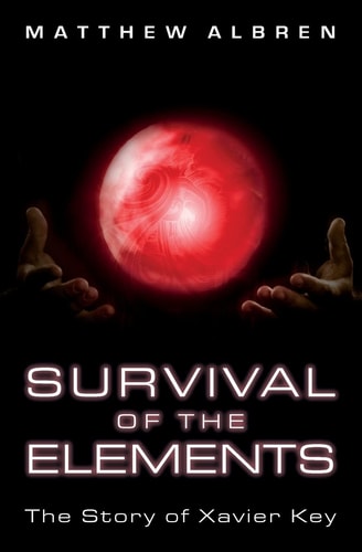 Survival of the Elements The Story of Xavier Key