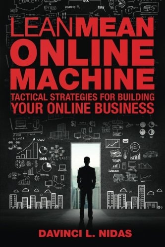 Lean Mean Online Machine Tactical Strategies For Building Your Online Business
