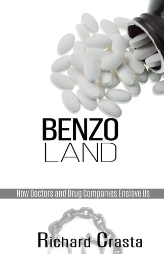 Benzo Land How Doctors and Drug Companies Enslave Us