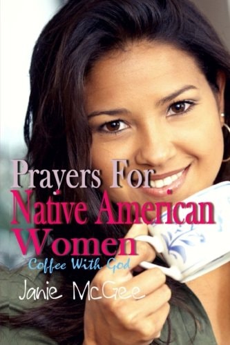 Prayers for Native American Women Prayer Changes Things