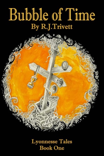 Bubble of Time Lyonnesse Tales Book One