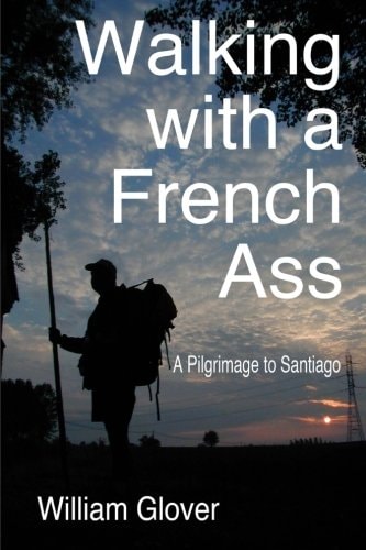 Walking with a French Ass A Pilgrimage to Santiago