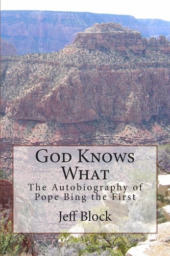 God Knows What The Autobiography of Pope Bing the First