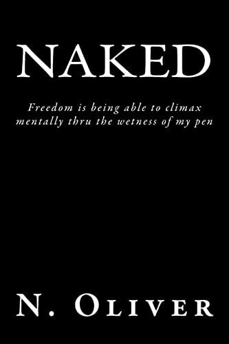 Naked Freedom Is Being Able to Climax Mentally Thru the Wetness of My Pen