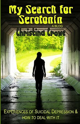 My Search for Serotonin Experiences of Suicidal Depression and How to Deal with It