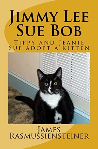 Jimmy Lee Sue Bob Tippy and Jeanie Sue Adopt a Kitten