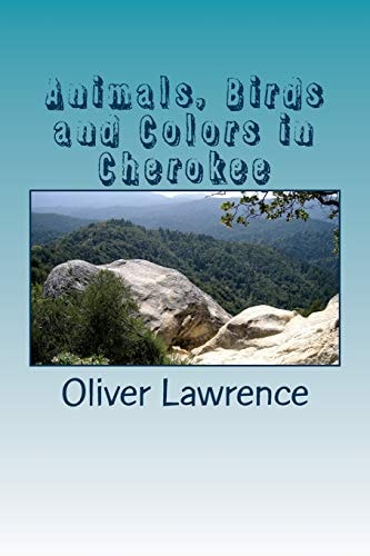Animals, Birds and Colors in Cherokee A Starter Language Word List