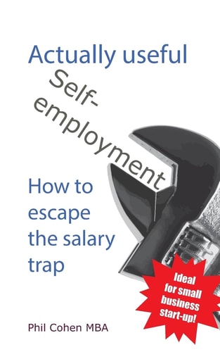 Actually Useful Self-employment How to Escape the Salary Trap
