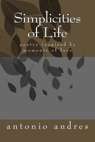 SImplicities of Life Poetry Inspired by Simple Things in Life
