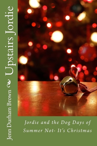 Upstairs Jordie Jordie and the Dog Days of Summer Not- It's Christmas