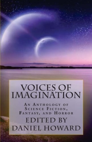 Voices of Imagination An Anthology of Science Fiction, Fantasy, and Horror