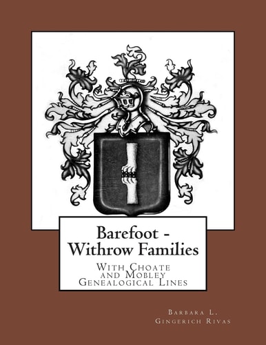 Barefoot - Withrow Families With Choate and Mobley Genealogical Lines