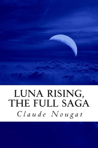 Luna Rising, The Full Saga Volumes 1-3