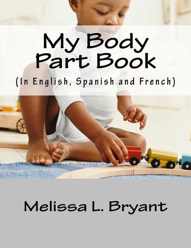 My Body Part Book. In English, Spanish, and French.