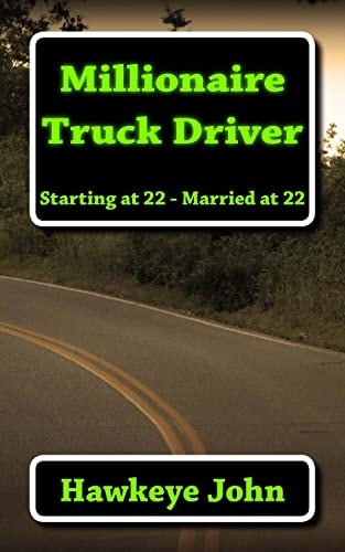 Millionaire Truck Driver Starting at 22, Married At 22