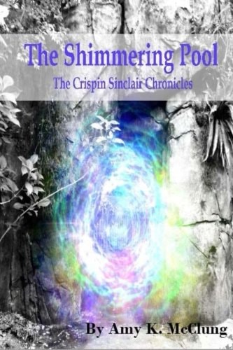 The Shimmering Pool The Crispin Sinclair Chronicles