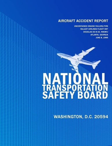 Aircraft Accident Report Uncontained Engine Failure/Fire Valujet Airlines Flight 597 Douglas DC 9-32, N908VJ Atlanta, Georgia June 8, 1995