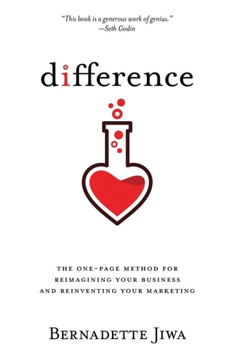 Difference The One-page Method for Reimagining Your Business and Reinventing Your Marketing