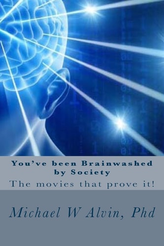 You've Been Brainwashed by Society The Movies That Prove It!