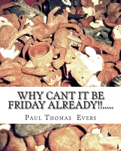 Why Can't It Be Friday Already... .