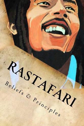 Rastafari Beliefs & Principles