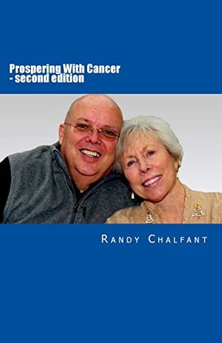Prospering With Cancer - Second Edition The Continuing Story of Finding the Joyful and Valued Lessons that Cancer Provides