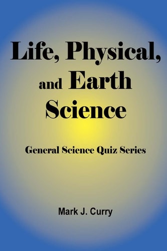 Life, Physical, and Earth Science General Science Quiz Series