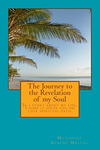 The Journey to the Revelation of My Soul Is a Story of My Life. Hope It Helps You in Your Spiritual Path