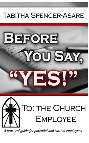 Before You Say Yes : to the Church Employee A Guide for Current and Potential Employees of the Church